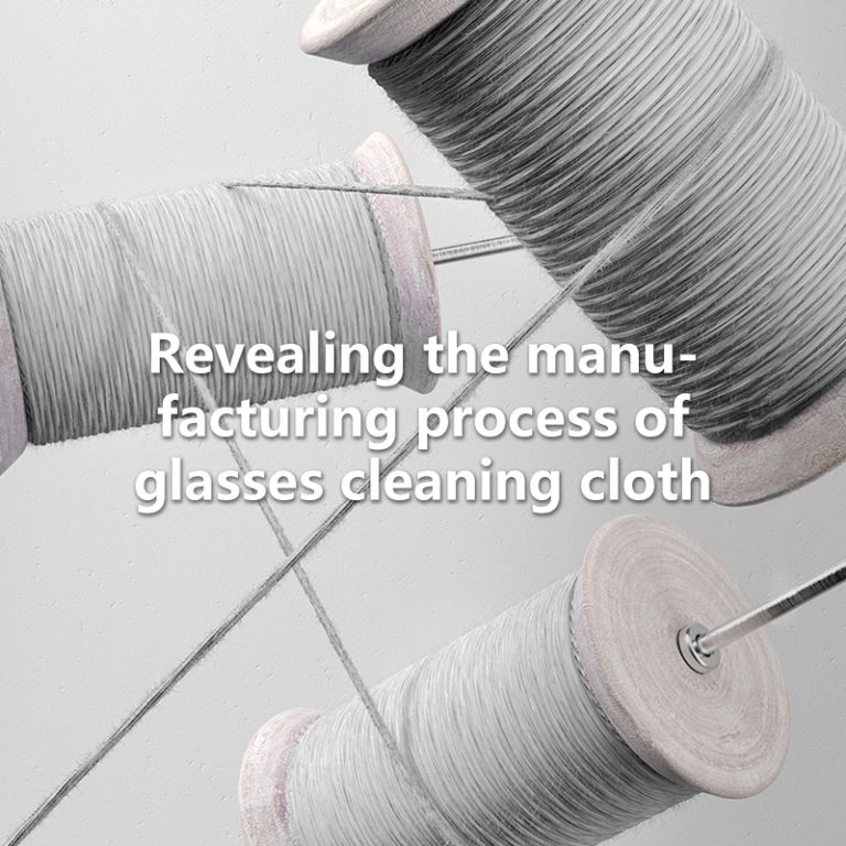 Revealing the manufacturing process of glasses cleaning cloth
