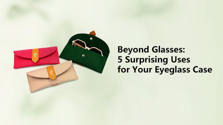 Beyond Glasses: 5 Surprising Uses for Your Eyeglass Case