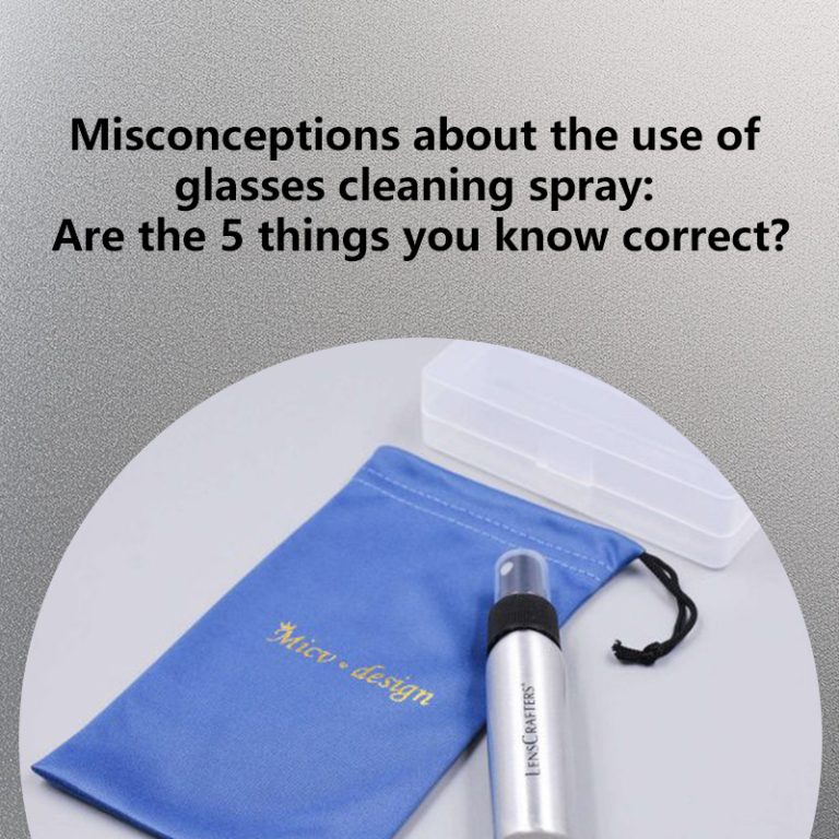 Misconceptions about the use of glasses cleaning spray: Are the 5 things you know correct?