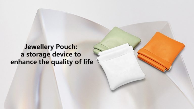 Jewellery pouch: a storage device to enhance the quality of life