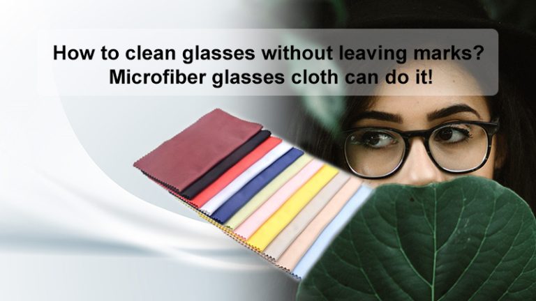 How to clean glasses without leaving marks? Microfiber glasses cloth can do it!