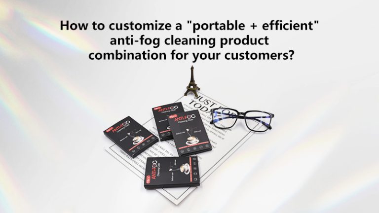 How to customize a “portable + efficient” anti-fog cleaning product combination for your customers?